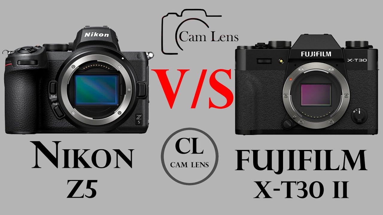 Nikon Z5 vs FUJIFILM X T30 II - YouTube