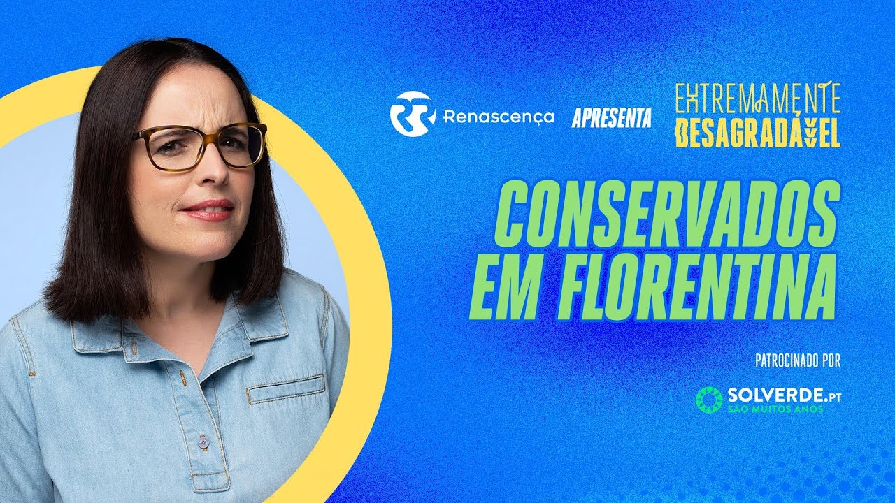 Conservados em Florentina - Extremamente Desagradável