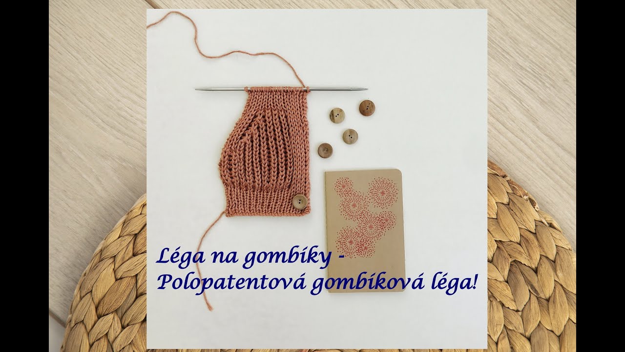 Ako pliesť légu na gombíky. Polopatentová léga.How to knit! #navod #knitting