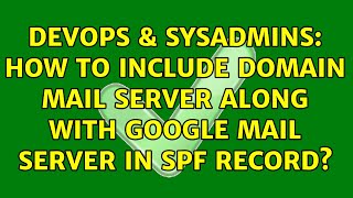 Celebrity DevOps & SysAdmins: How to include domain mail server along with Google mail server in SPF record? Net Worth