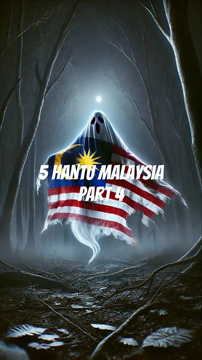 5 hantu paling seram di malaysia part 4 #hantu #asianghoststory