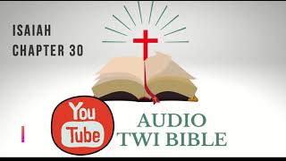 ✝️ Isaiah Chapter 30 - Audio Twi Bible reading   📖