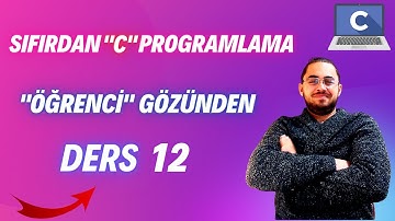 DERS 12-SIFIRDAN ZİRVEYE C PROGRAMLAMA #yazılım #sıfırdan #4aydayazılımcıolmak