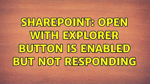 Sharepoint: Open with Explorer Button is Enabled but not responding
