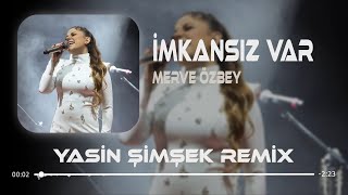 Merve Özbey - Durup Durup Seni Bana Dolduracaklar ( Yasin Şimşek Remix ) | İmkansız Var.. Resimi