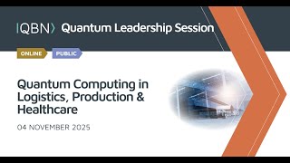 QBN Quantum Leadership Session: Quantum Computing in Logistics, Production & Healthcare screenshot 5