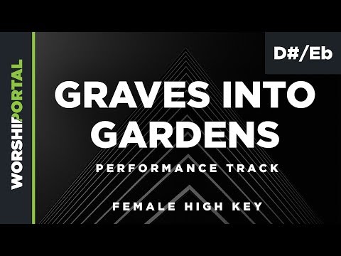 Graves into Gardens - Female High Key - D#/Eb - Performance Track