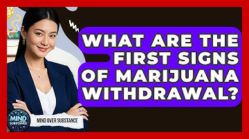 What Are The First Signs Of Marijuana Withdrawal? - Mind Over Substance