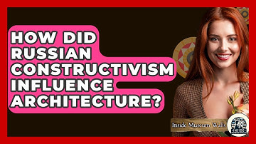 How Did Russian Constructivism Influence Architecture? - Inside Museum Walls
