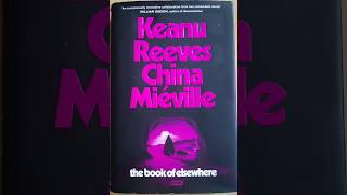The Book of Elsewhere by Keanu Reeves and China Mieville; book review