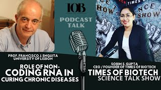 Role of Non-coding RNA in curing chronic Diseases - Prof. Francisco J. Enguita - Episode #  010