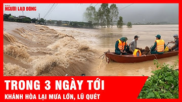 Cảnh báo: Khánh Hòa chuẩn bị đối mặt mưa lớn, lũ quét và sạt lở đất trong 3 ngày tới  | Tin tứ