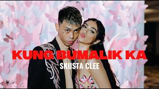 SKUSTA CLEE - KUNG BUMALIK KA