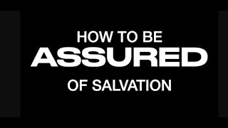 SAVED WITHOUT A DOUBT--HOW TO BE ASSURED OF YOUR SALVATION