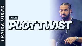 Drake - Plot Twist [Lyrics Video]