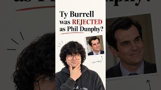 Ty Burrell was REJECTED as PHIL DUNPHY!