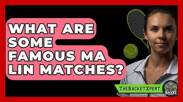 What Are Some Famous Ma Lin Matches? - The Racket Xpert