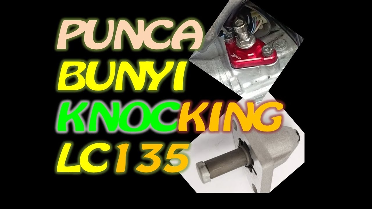 Punca Bunyi Knocking LC135 YouTube