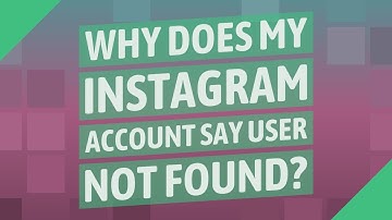 Why does my Instagram account say user not found?