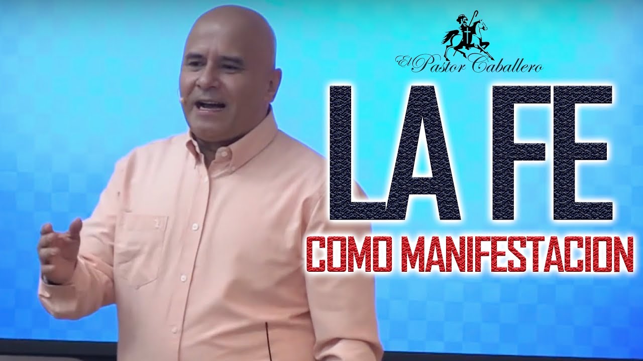 Predicas Cristianas | La Fe como Manifestación | Pastor Caballero