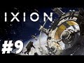 Evasive Maneuvers! - IXION (Part 9)