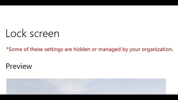 Fix Windows 10/11 Lock Screen Options Grayed Out Error Some Settings Hidden/Managed By Organization