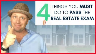 4 Things You MUST do to PASS the Real Estate Exam
