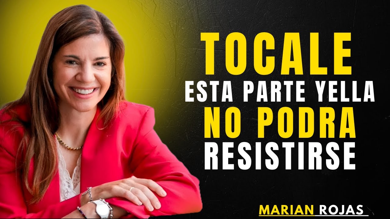 El SECRETO para que ELLA se ENTREGUE no está en el CUERPO.. sino en TOCAR ESTO | Marian Rojas Estape