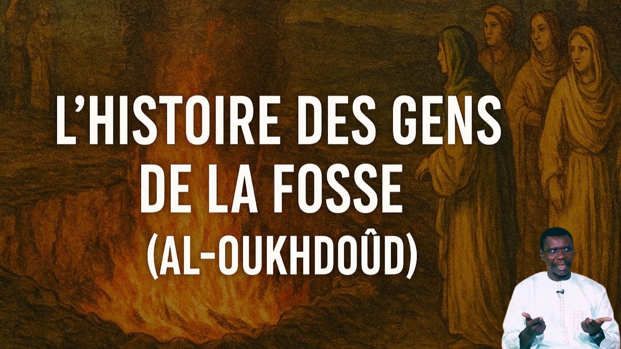 🔥 Découvrez l’histoire bouleversante des Gens de la Fosse (Al-Oukhdoûd)  / PR MADIAMA FALL