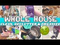 WHOLE HOUSE CLEAN WITH ME | CLEAN, DECLUTTER AND ORGANIZE | EXTREME CLEANING MOTIVATION 2021