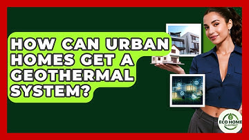 How Can Urban Homes Get A Geothermal System? - Eco Home Blueprint