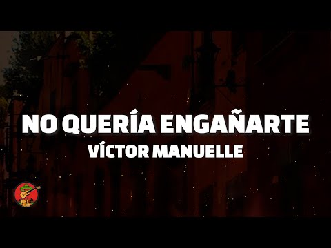 Víctor Manuelle - No Quería Engañarte (Letra)