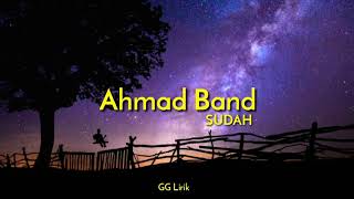 Video thumbnail of "Ahmad Band - SUDAH ( Unofficial Lyrics )"