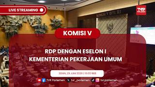 KOMISI V DPR RI - RDP DENGAN ESELON I KEMENTERIAN PEKERJAAN UMUM