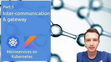 Microservices On Kubernetes: Part 5 - Inter-communication & gateway