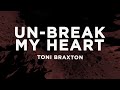 Toni Braxton Un Break My Heart Lyrics