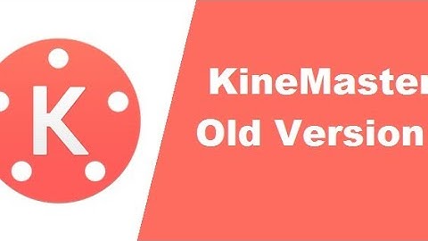 kinemaster old   version ] how to download kinemaster old version free 1000% No watermark
