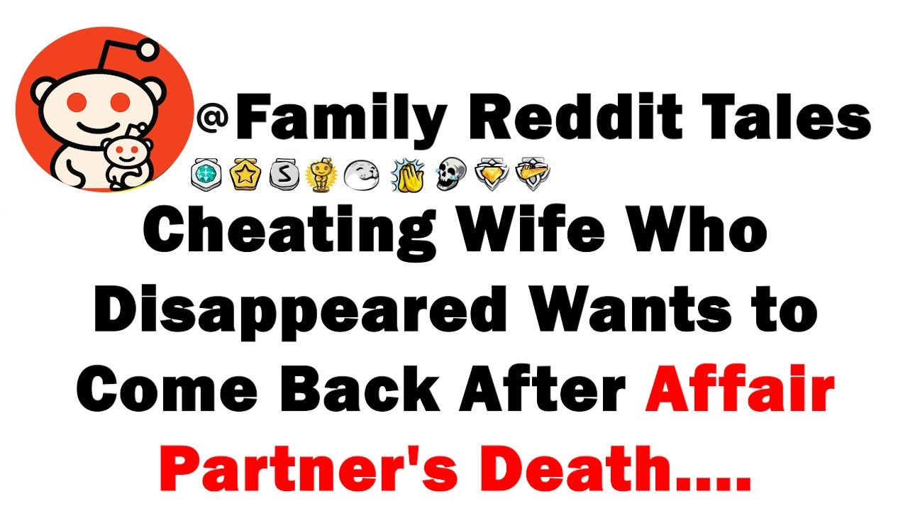 Исчезнувшая неверная жена хочет вернуться после смерти любовника