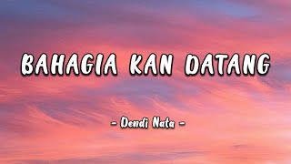 Miniatura del video "Bahagia Kan Datang (lirik) - Dendi Nata"