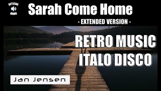 Jan Jensen - Sarah Come Home - Extended Version  [Italo Disco / Synthpop] (Official Audio)