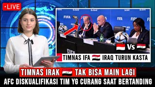 SADIS !!! FIFA & AFC RESMI DISKUALIFIKASI TIMNAS IRAK, AKIBAT BERMAIN CURANG SAAT LAWAN INDONESIA