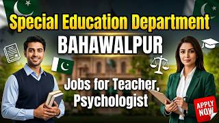 Special Education Department Bahawalpur Jobs 2026 | Teacher & Psychologist Jobs in Punjab Govt