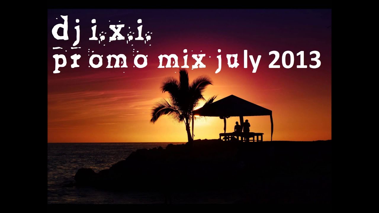 DJ I.X.I. - Promo Mix July 2013