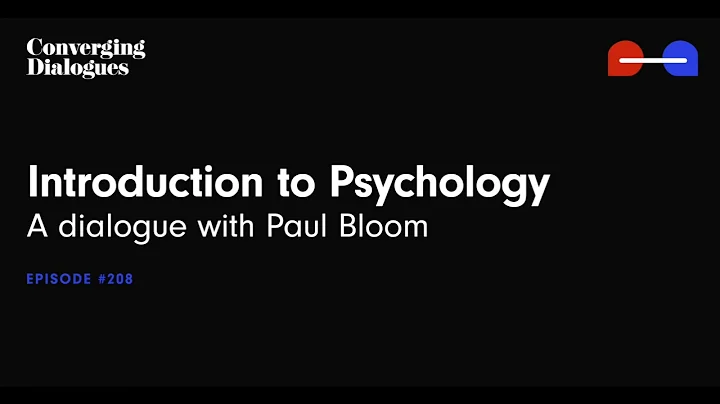 #208 - Introduction to Psychology: A Dialogue with Paul Bloom