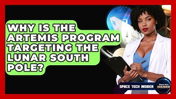 Why Is The Artemis Program Targeting The Lunar South Pole? - Space Tech Insider