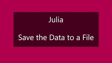 Julia: Save the Data to a File
