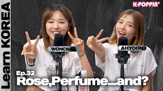 Learn KOREA with WONCHAE&AHYOON from Queenz Eye :Rose,Perfume...and?