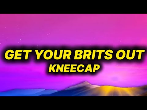 KNEECAP Get Your Brits Out Lyrics Text