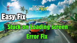Fix The Crew Motorfest: Stuck on Loading screen