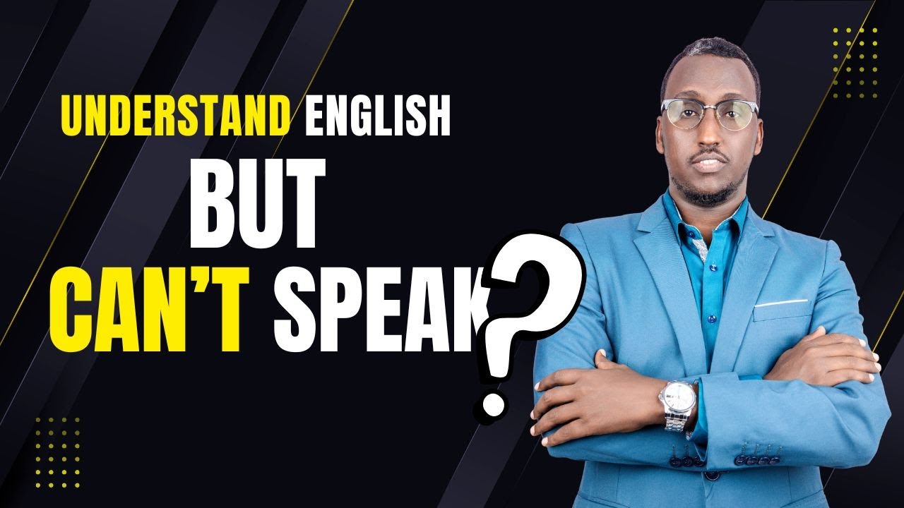 You Know English… But Can’t Speak? Here’s Why. #MohamudAhmedHaji   #English